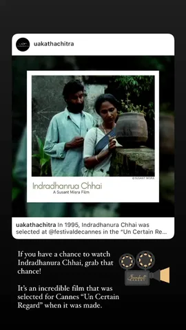 If you have a chance to watch Indradhanura Chhai, grab that chance! 

It's an incredible film that was selected for Cannes "Un Certain Regard" when it was made.